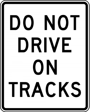 R15-6a Do Not Drive On Tracks Regulatory Sign